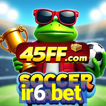 ir6 bet